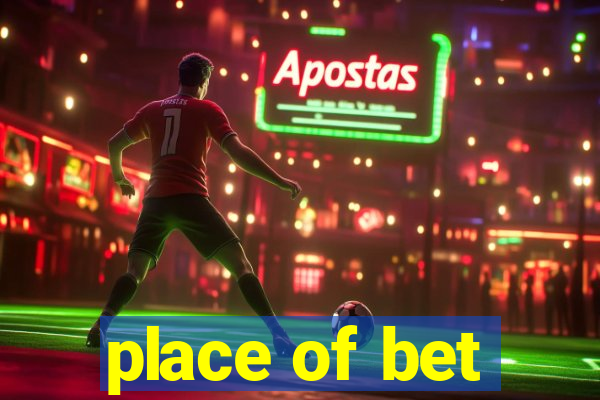 place of bet